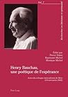Henry Bauchau, une poétique de l’espérance: Actes du colloque international de Metz (6-8 novembre 2002) (Recherches en littérature et spiritualité) (French Edition)