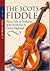 The Scots Fiddle: Tunes, Tales & Traditions of the North-East & Central Highlands
