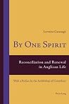 By One Spirit: Reconciliation and Renewal in Anglican Life- With a Preface by the Archbishop of Canterbury