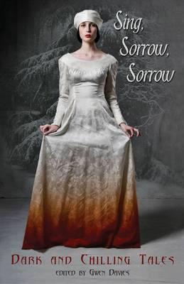 Sing, Sorrow, Sorrow: Dark and Chilling Tales