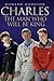 Charles: The Man Who Will Be King by HOWARD HODGSON (2007) Hardcover