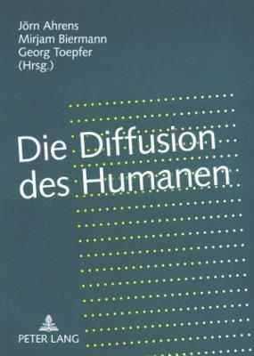 Die Diffusion des Humanen: Grenzregime zwischen Leben und Kulturen