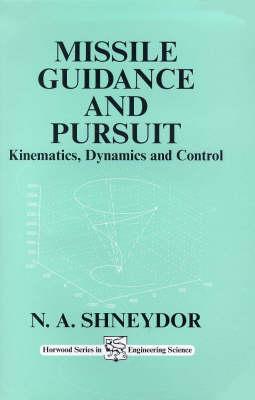 Missile Guidance and Pursuit: Kinematics, Dynamics and Control