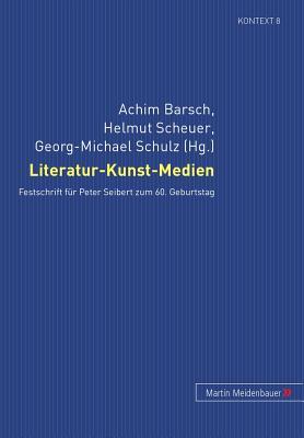 Literatur-Kunst-Medien: Festschrift für Peter Seibert zum 60. Geburtstag