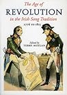 The Age Of Revolution in the Irish Song Tradition: 1776-1815 The Age Of Revolution in the Irish Song Tradition: 1776-1815