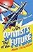 An Optimists Tour of the Fu...