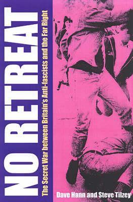 No Retreat: The Secret War Between Britain's Anti-Fascists and the Far Right (Paperback)