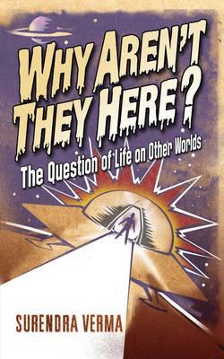 Why Aren't They Here: The Question of Life on Other Worlds (Hardcover)