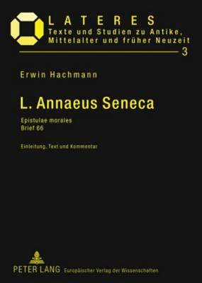 L. Annaeus Seneca: Epistulae morales- Brief 66- Einleitung, Text und Kommentar (Lateres) (German Edition)