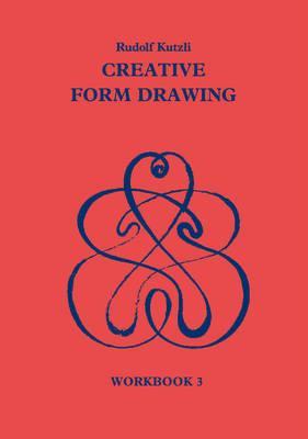 Creative Form Drawing: Workbook 3 (Volume 3)