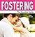 Fostering - The Essential Guide
