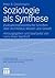 Soziologie als Synthese: Zivilisationstheoretische Schriften über Architektur, Wissen und Gewalt (Figurationen. Schriften zur Zivilisations- und Prozesstheorie, 7) (German Edition)