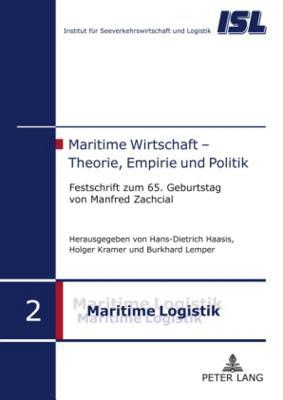 Maritime Wirtschaft – Theorie, Empirie und Politik: Festschrift zum 65. Geburtstag von Manfred Zachcial (Maritime Logistik / Maritime Logistics) (German Edition)