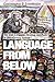 Language from Below: The Ir...