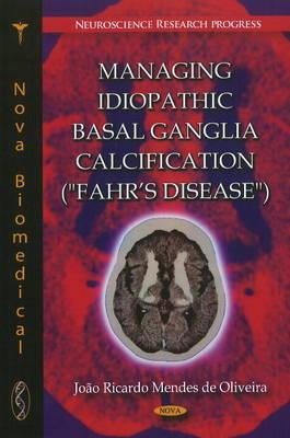 Managing Idiopathic Basal Ganglia Calcification: Fahr's Disease (Neuroscience Research Progress)