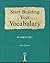 Start Building Your Vocabulary by John Flower