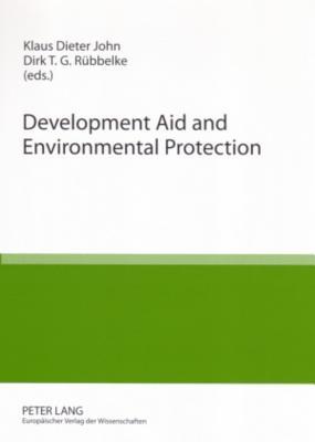Development Aid and Environmental Protection: Conference Volume of the 4th Chemnitz Symposium «Europe and the Environment»