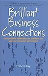 Brilliant Business Connections: How powerful networking can transform you and your company's performance