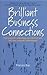 Brilliant Business Connections: How powerful networking can transform you and your company's performance