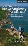 Walking the Isle of Anglesey Coastal Path - Official Guide Walking the Isle of Anglesey Coastal Path - Official Guide