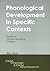 Phonological Development in Specific Contexts