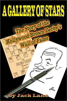 A Gallery of Stars: The Story of the Hollywood Brown Derby Wall of Fame