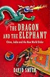 The Dragon and the Elephant: China, India and the New World Order