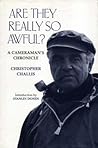 Are They Really so Awful?: A Cameraman's Chronicles Are They Really so Awful?: A Cameraman's Chronicles