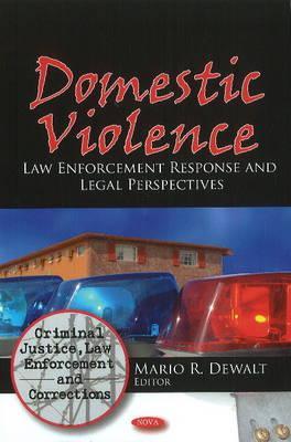 Domestic Violence: Law Enforcement Response and Legal Perspectives (Criminal Justice, Law Enforcement and Corrections)