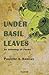 Under Basil Leaves: An Anth...