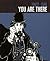 You Are There