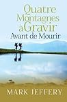 Quatre Montagnes a Gravir Avant De Mourir: Le Voyage Vers La Liberte (Timeless Teaching) (English, French and French Edition)
