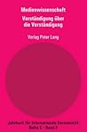 Medienwissenschaft: Teil 8: Verständigung über die Verständigung - Aspekte der Medienkompetenz (Jahrbuch für Internationale Germanistik C) (German Edition)