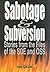 Sabotage & Subversion: Stories from the Files of the Soe and Oss