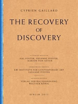 Cyprien Gaillard: The Recovery of Discovery