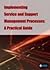 Implementing Service And Support Management Processes: A Practical Guide