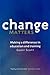 Change Matters: Making a di...