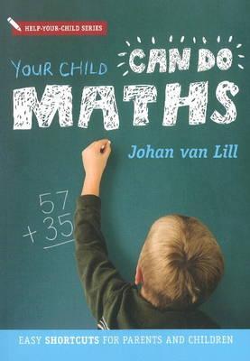 Your Child Can Do Maths: Easy Shortcuts for Parent and Child