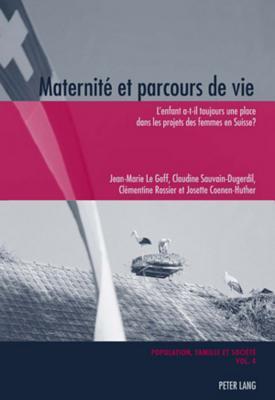 Maternité et parcours de vie: L’enfant a-t-il toujours une place dans les projets des femmes en Suisse ? (Population, Famille et Société / Population, Family, and Society) (French Edition)