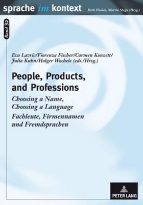 People, Products, and Professions: Choosing a Name, Choosing a Language - Fachleute, Firmennamen und Fremdsprachen (Sprache im Kontext) (English and German Edition)