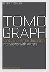 Tomograph: Interviews with Artists Tomograph: Interviews with Artists
