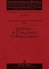 Science – A Challenge to Philosophy? (Nordeuropäische Beiträge aus den Human- und Gesellschaftswissenschaften / Scandinavian University Studies in the Humanities and Social Sciences)