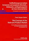 The Concept of the Relevant Product Market: Between Demand-side Substitutability and Supply-side Substitutability in Competition Law ... der Freien Universität Berlin)