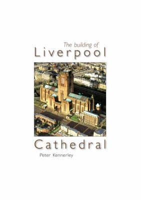 The Building of Liverpool Cathedral (Paperback)