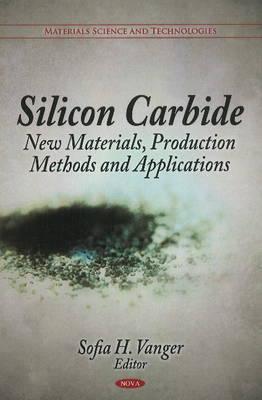 Silicon Carbide: New Materials, Production Methods and Applications (Material Science and Technologies)