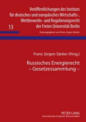 Russisches Energierecht – Gesetzessammlung: Mit einer Einführung von V. F. Yakovlev, P. G. Lakhno, R. N. Salieva, A. F. Sharifullina, I. A. ... Freien Universität Berlin) (German Edition)