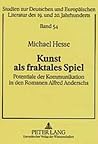 Kunst als fraktales Spiel: Potentiale der Kommunikation in den Romanen Alfred Anderschs (Studien zur deutschen und europäischen Literatur des 19. und 20. Jahrhunderts) (German Edition)