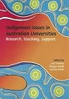 Indigenous Issues in Australian Universities: Research, Teaching, Support Indigenous Issues in Australian Universities: Research, Teaching, Support