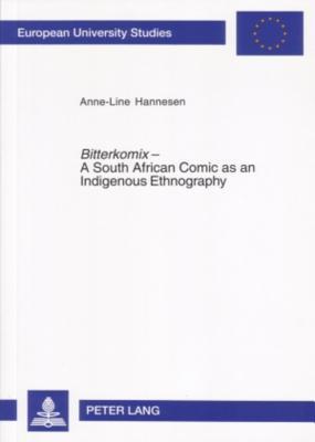 Bitterkomix – A South African Comic as an Indigenous Ethnography (Europäische Hochschulschriften / European University Studies / Publications Universitaires Européennes)