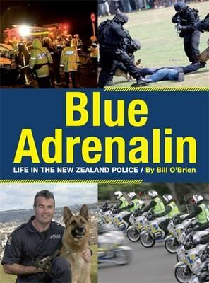 Blue Adrenalin: Life in the New Zealand Police